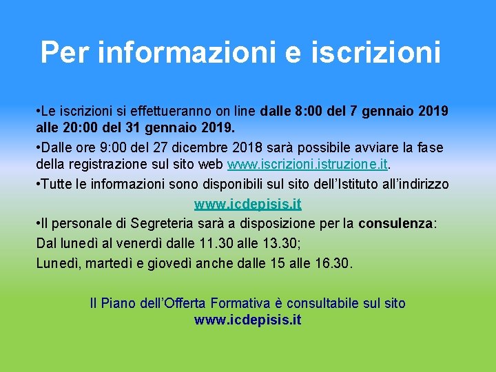 Per informazioni e iscrizioni • Le iscrizioni si effettueranno on line dalle 8: 00