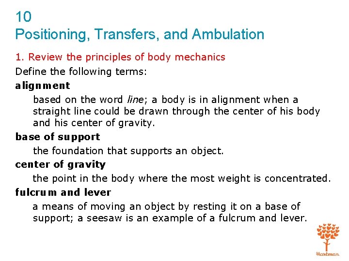 10 Positioning, Transfers, and Ambulation 1. Review the principles of body mechanics Define the