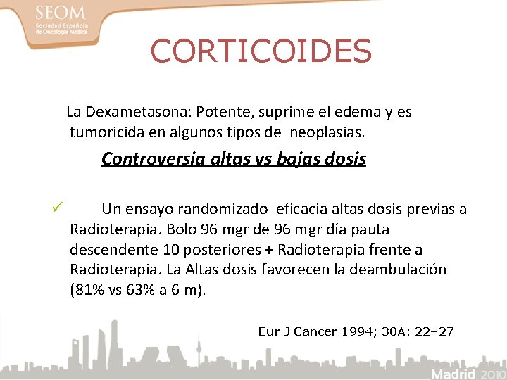 CORTICOIDES La Dexametasona: Potente, suprime el edema y es tumoricida en algunos tipos de