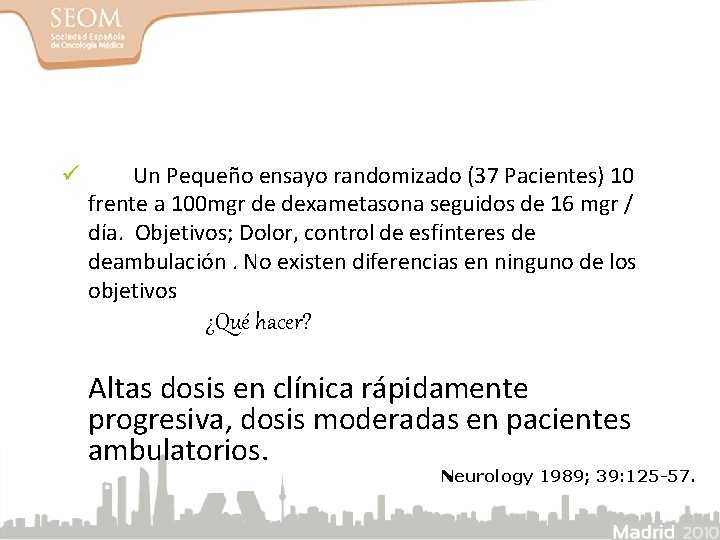 ü Un Pequeño ensayo randomizado (37 Pacientes) 10 frente a 100 mgr de dexametasona