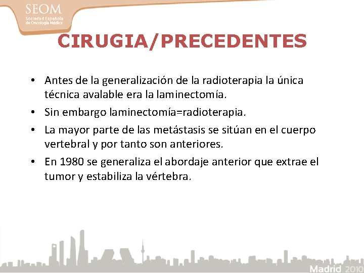 CIRUGIA/PRECEDENTES • Antes de la generalización de la radioterapia la única técnica avalable era
