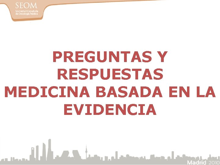 PREGUNTAS Y RESPUESTAS MEDICINA BASADA EN LA EVIDENCIA 