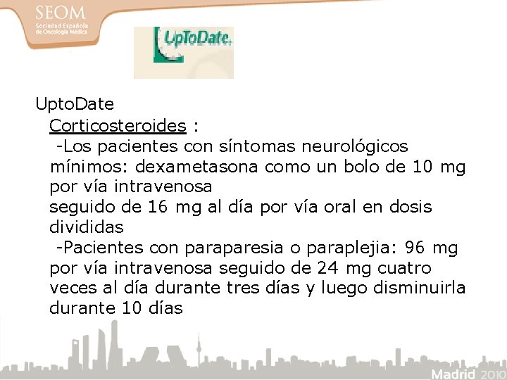 Upto. Date Corticosteroides : -Los pacientes con síntomas neurológicos mínimos: dexametasona como un bolo