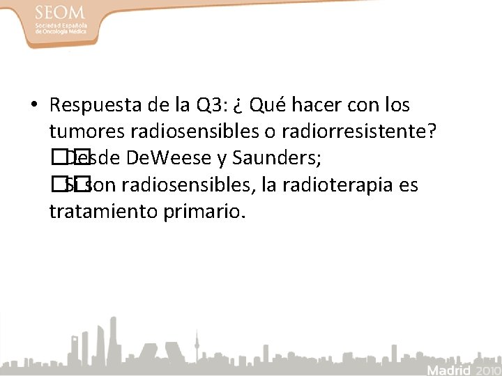  • Respuesta de la Q 3: ¿ Qué hacer con los tumores radiosensibles