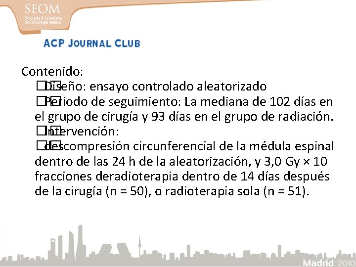 Contenido: �� Diseño: ensayo controlado aleatorizado �� Periodo de seguimiento: La mediana de 102