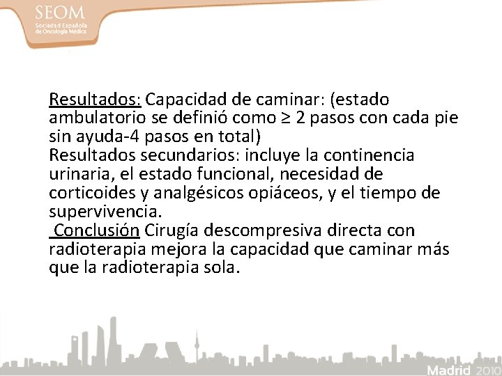 Resultados: Capacidad de caminar: (estado ambulatorio se definió como ≥ 2 pasos con cada