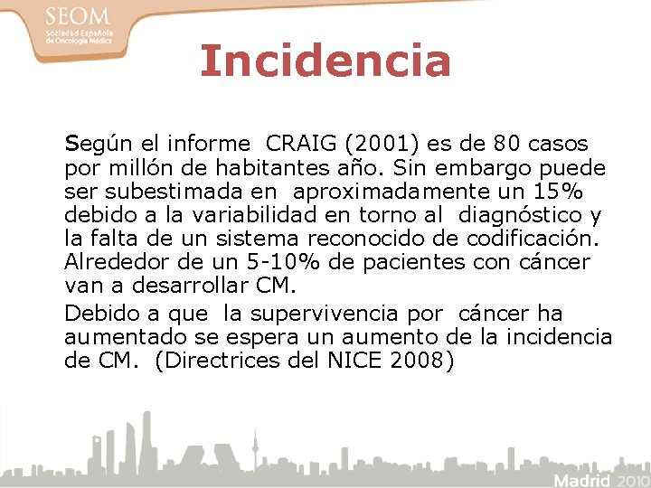 Incidencia según el informe CRAIG (2001) es de 80 casos por millón de habitantes