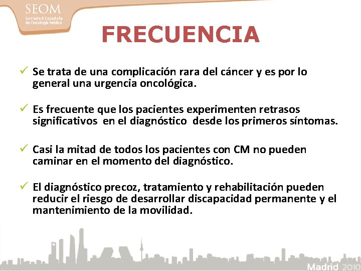 FRECUENCIA ü Se trata de una complicación rara del cáncer y es por lo