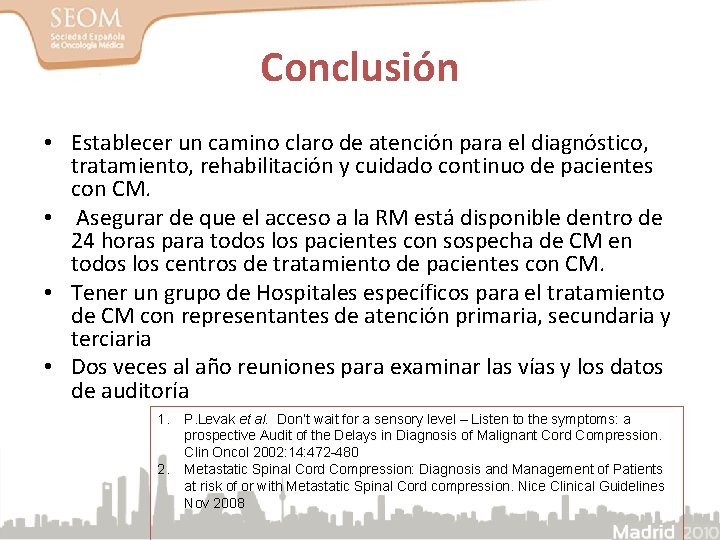 Conclusión • Establecer un camino claro de atención para el diagnóstico, tratamiento, rehabilitación y