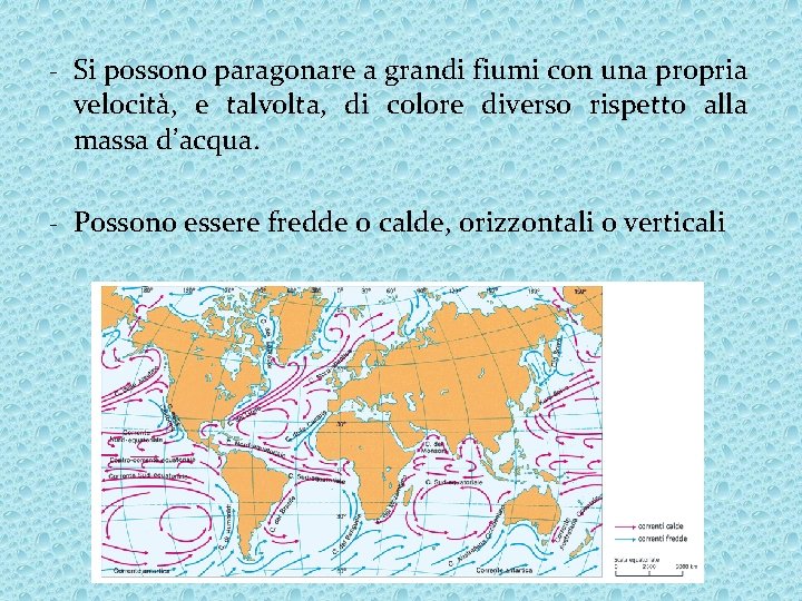 - Si possono paragonare a grandi fiumi con una propria velocità, e talvolta, di