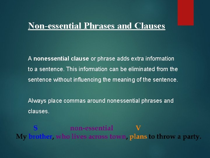 Non-essential Phrases and Clauses A nonessential clause or phrase adds extra information to a