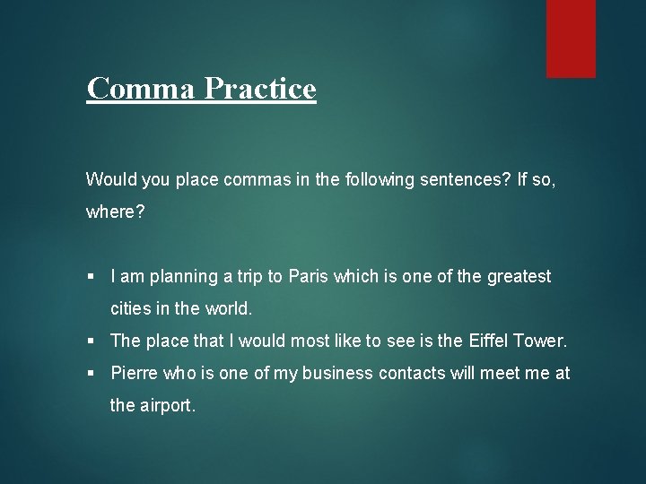 Comma Practice Would you place commas in the following sentences? If so, where? §
