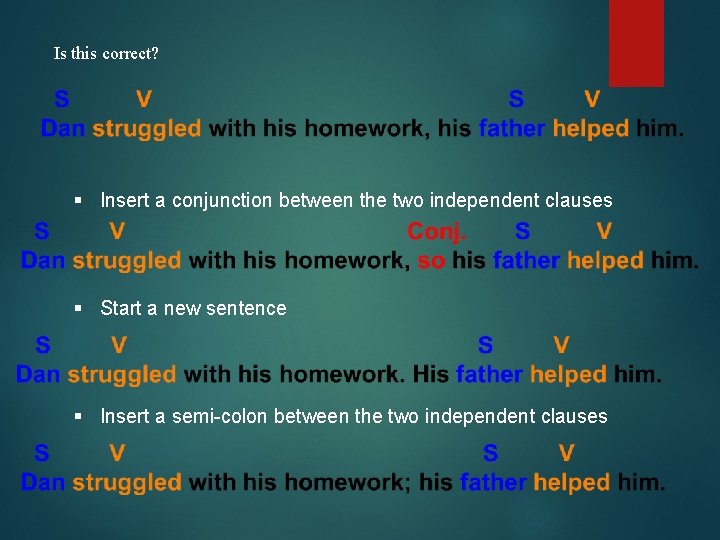 Is this correct? § Insert a conjunction between the two independent clauses § Start