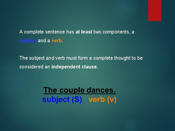 A complete sentence has at least two components, a subject and a verb. The