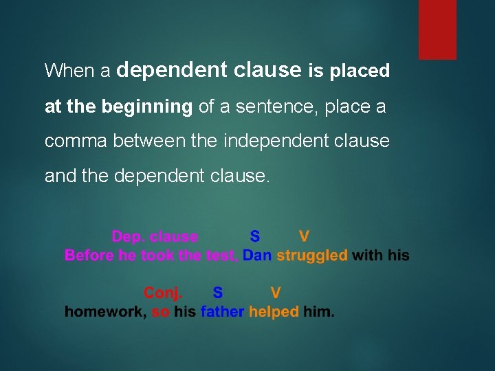 When a dependent clause is placed at the beginning of a sentence, place a