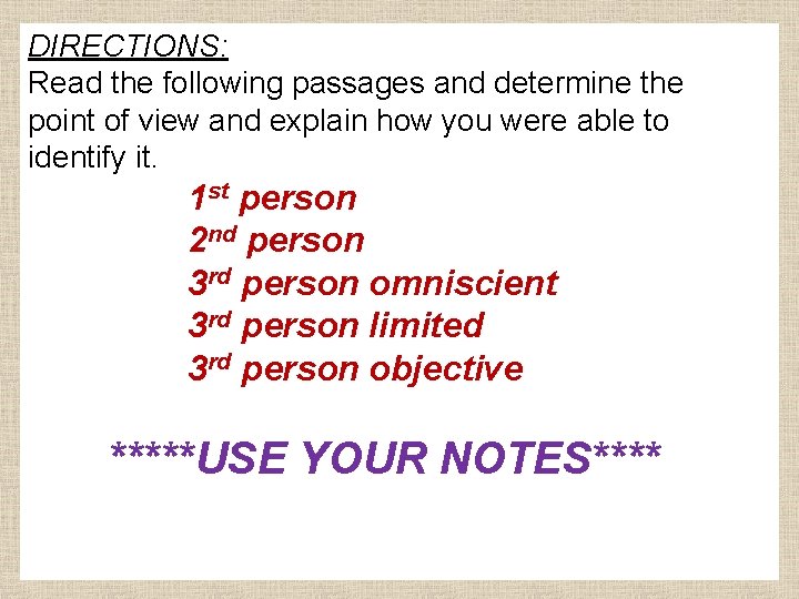 DIRECTIONS: Read the following passages and determine the point of view and explain how