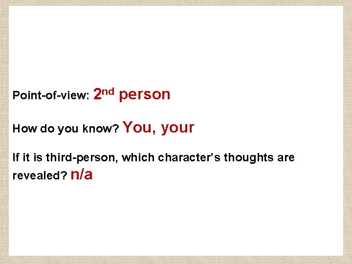 Point-of-view: 2 nd person How do you know? You, your If it is third-person,