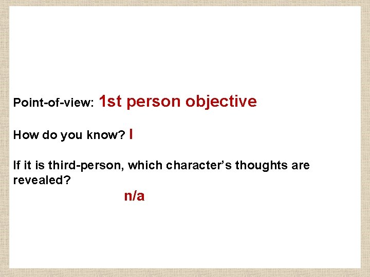 Point-of-view: 1 st person objective How do you know? I If it is third-person,