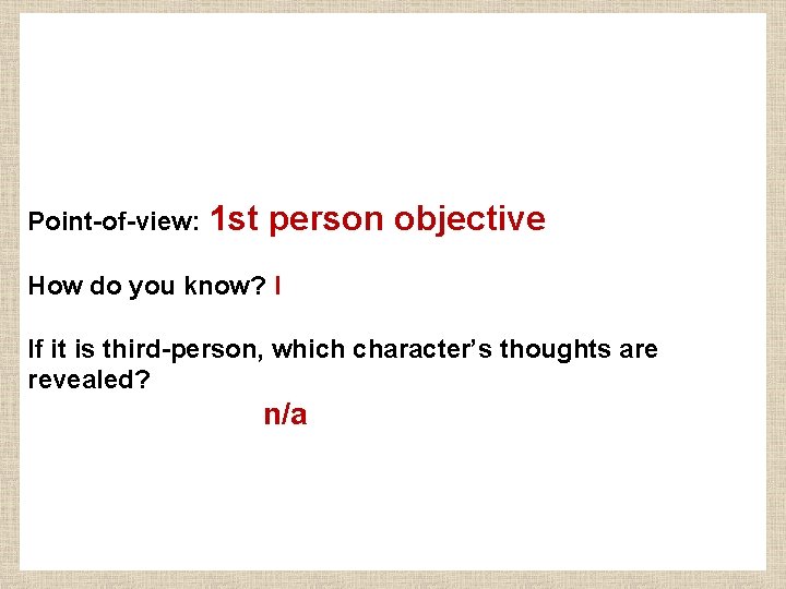 Point-of-view: 1 st person objective How do you know? I If it is third-person,