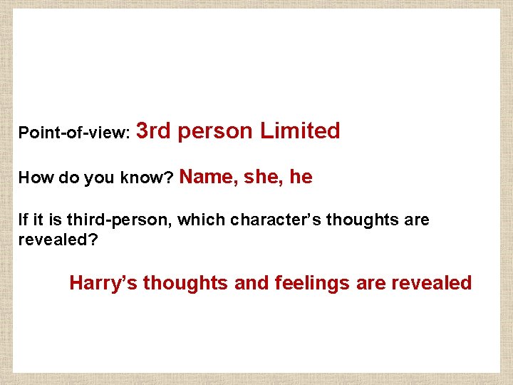 Point-of-view: 3 rd person Limited How do you know? Name, she, he If it