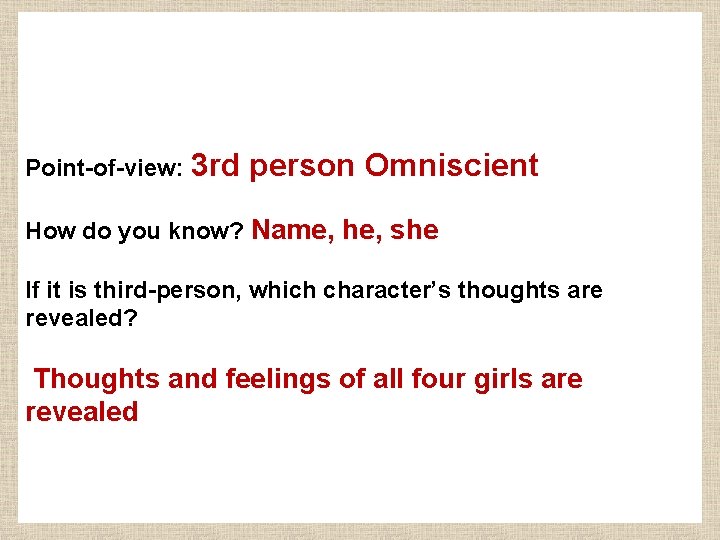 Point-of-view: 3 rd person Omniscient How do you know? Name, he, she If it