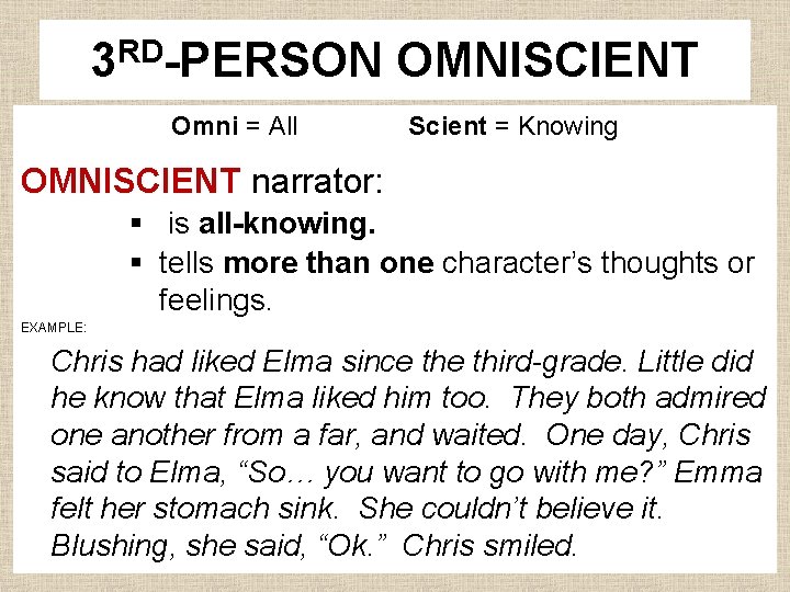 3 RD-PERSON OMNISCIENT Omni = All Scient = Knowing OMNISCIENT narrator: § is all-knowing.