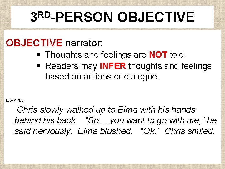 3 RD-PERSON OBJECTIVE narrator: § Thoughts and feelings are NOT told. § Readers may