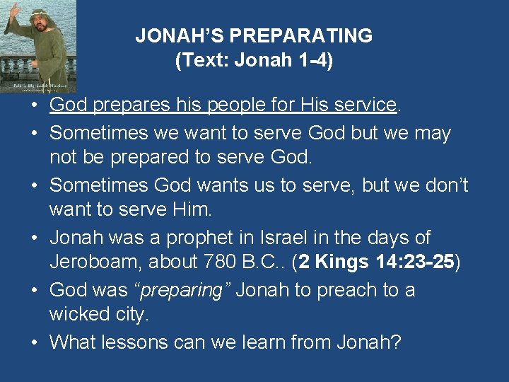JONAH’S PREPARATING (Text: Jonah 1 -4) • God prepares his people for His service.