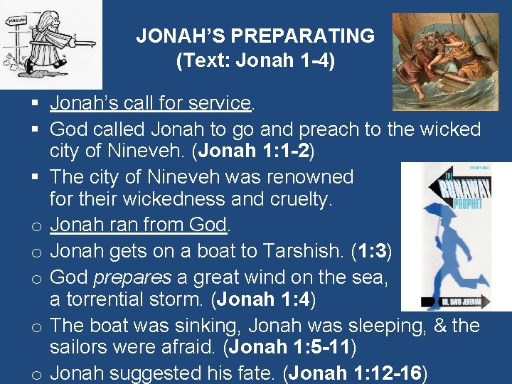 JONAH’S PREPARATING (Text: Jonah 1 -4) § Jonah’s call for service. § God called