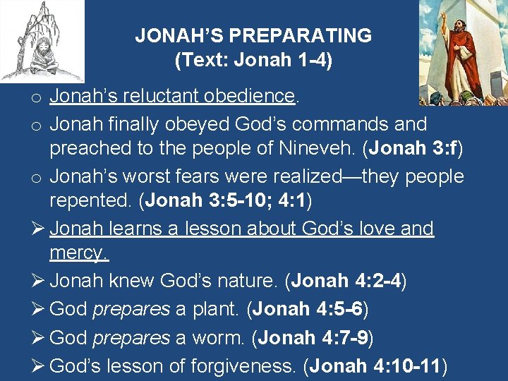 JONAH’S PREPARATING (Text: Jonah 1 -4) o Jonah’s reluctant obedience. o Jonah finally obeyed