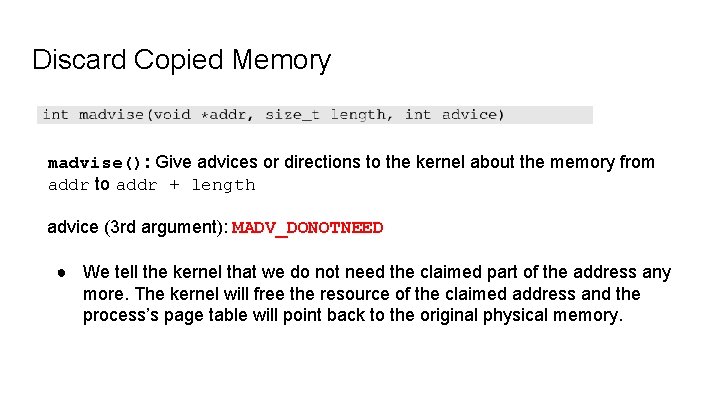 Discard Copied Memory madvise(): Give advices or directions to the kernel about the memory