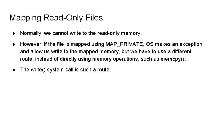 Mapping Read-Only Files ● Normally, we cannot write to the read-only memory. ● However,