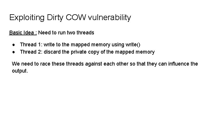 Exploiting Dirty COW vulnerability Basic Idea : Need to run two threads ● Thread