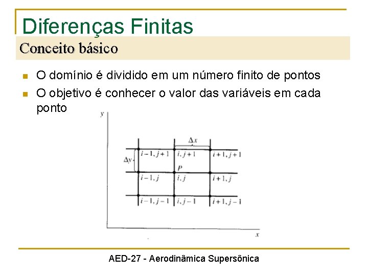 Diferenças Finitas Conceito básico n n O domínio é dividido em um número finito