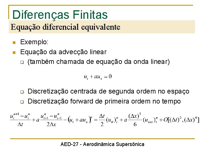 Diferenças Finitas Equação diferencial equivalente n n Exemplo: Equação da advecção linear q (também