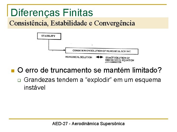 Diferenças Finitas Consistência, Estabilidade e Convergência n O erro de truncamento se mantém limitado?