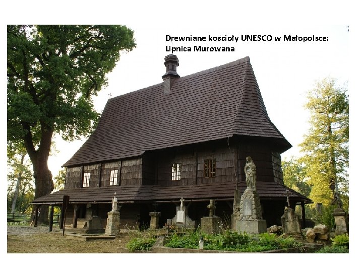 Drewniane kościoły UNESCO w Małopolsce: Lipnica Murowana 