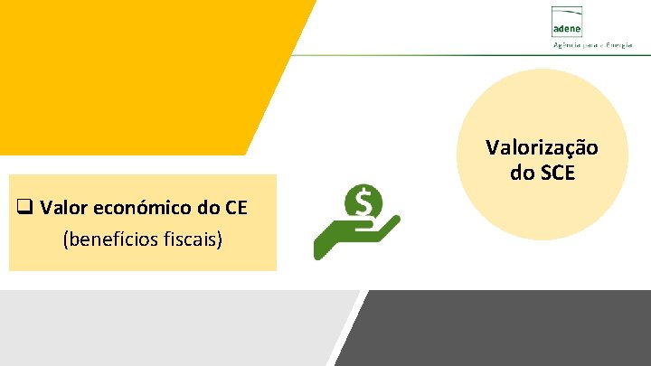 Valorização do SCE q Valor económico do CE (benefícios fiscais) 