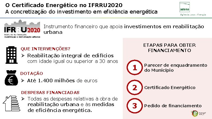O Certificado Energético no IFRRU 2020 A concretização do investimento em eficiência energética Instrumento