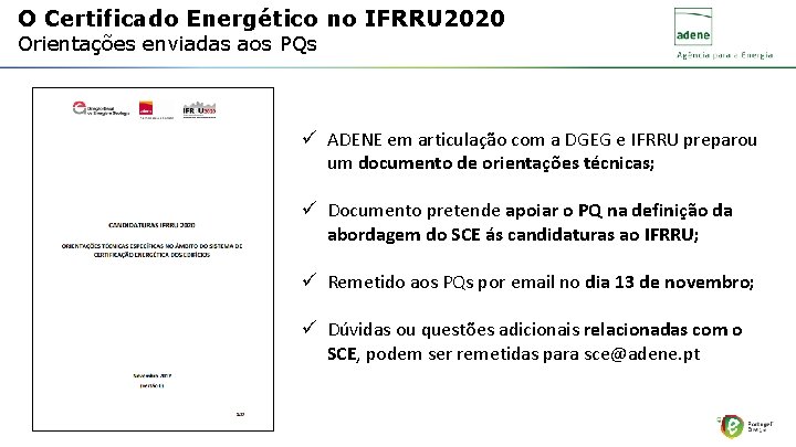 O Certificado Energético no IFRRU 2020 Orientações enviadas aos PQs ü ADENE em articulação