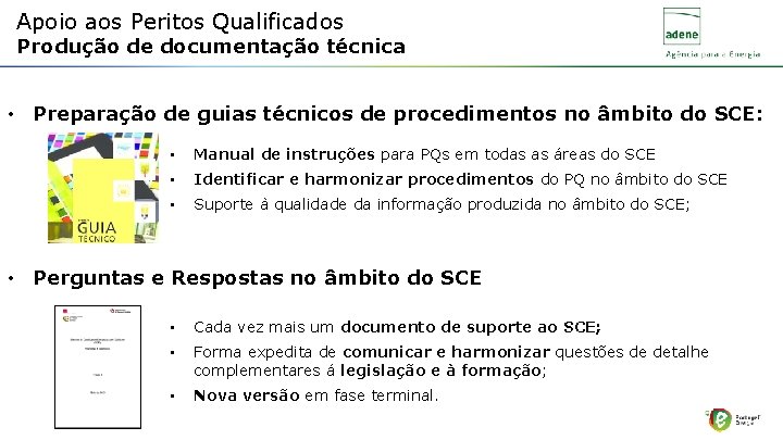 Apoio aos Peritos Qualificados Produção de documentação técnica • Preparação de guias técnicos de