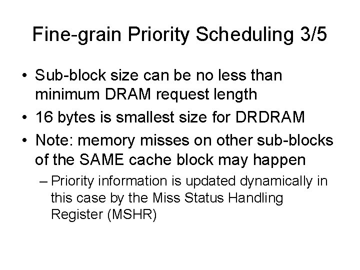 Fine-grain Priority Scheduling 3/5 • Sub-block size can be no less than minimum DRAM Fine-grain Priority Scheduling 3/5 • Sub-block size can be no less than minimum DRAM