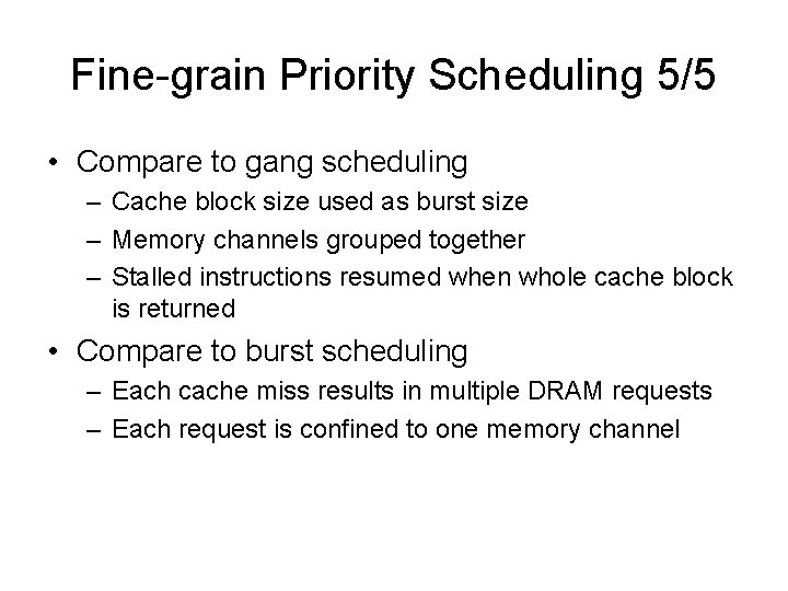 Fine-grain Priority Scheduling 5/5 • Compare to gang scheduling – Cache block size used Fine-grain Priority Scheduling 5/5 • Compare to gang scheduling – Cache block size used