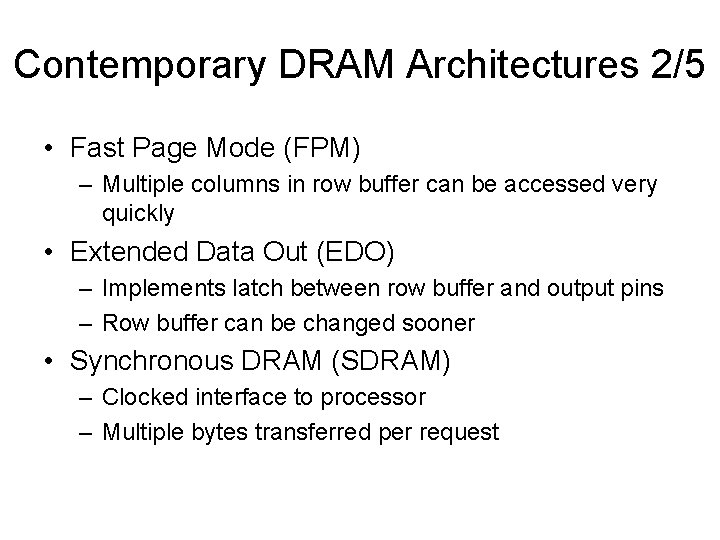 Contemporary DRAM Architectures 2/5 • Fast Page Mode (FPM) – Multiple columns in row Contemporary DRAM Architectures 2/5 • Fast Page Mode (FPM) – Multiple columns in row