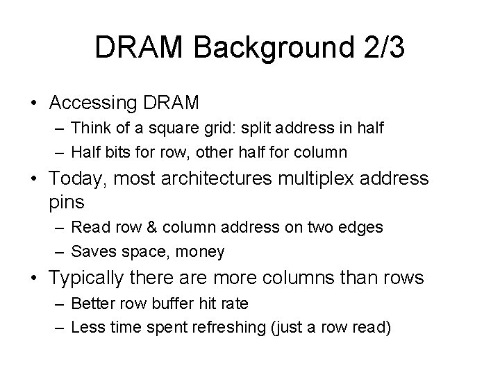 DRAM Background 2/3 • Accessing DRAM – Think of a square grid: split address DRAM Background 2/3 • Accessing DRAM – Think of a square grid: split address