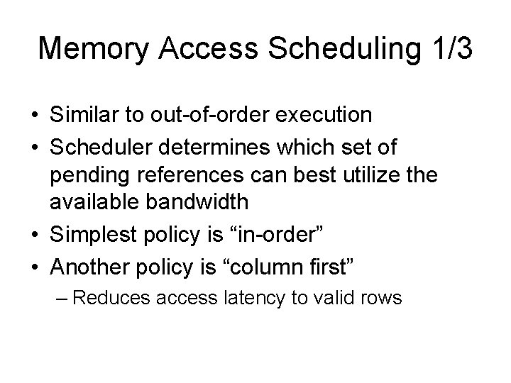 Memory Access Scheduling 1/3 • Similar to out-of-order execution • Scheduler determines which set Memory Access Scheduling 1/3 • Similar to out-of-order execution • Scheduler determines which set