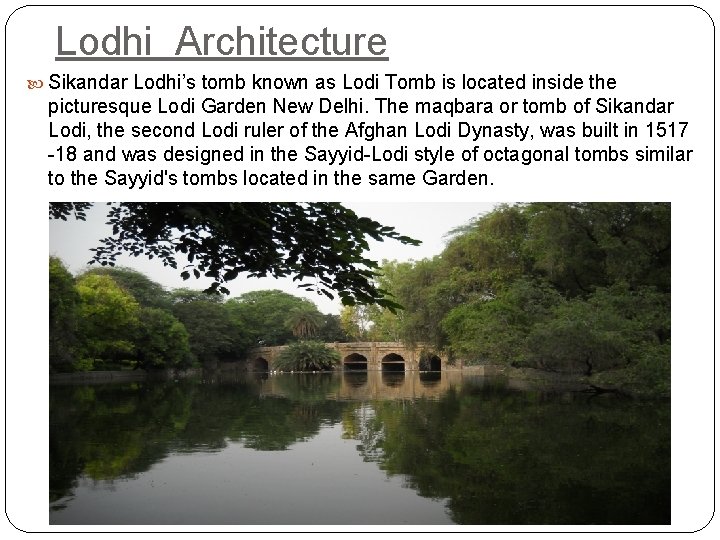 Lodhi Architecture Sikandar Lodhi’s tomb known as Lodi Tomb is located inside the picturesque