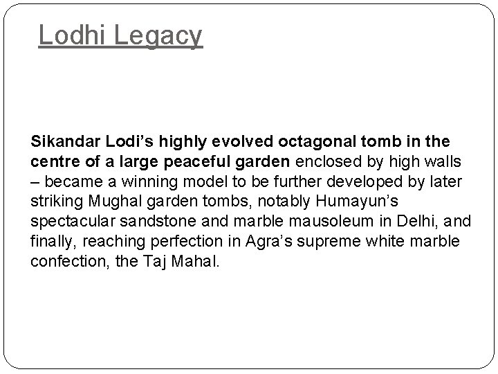 Lodhi Legacy Sikandar Lodi’s highly evolved octagonal tomb in the centre of a large