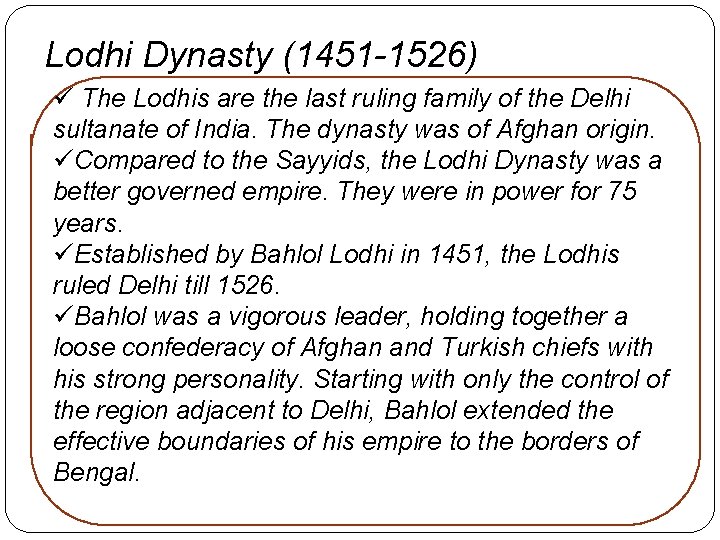 Lodhi Dynasty (1451 -1526) ü The Lodhis are the last ruling family of the