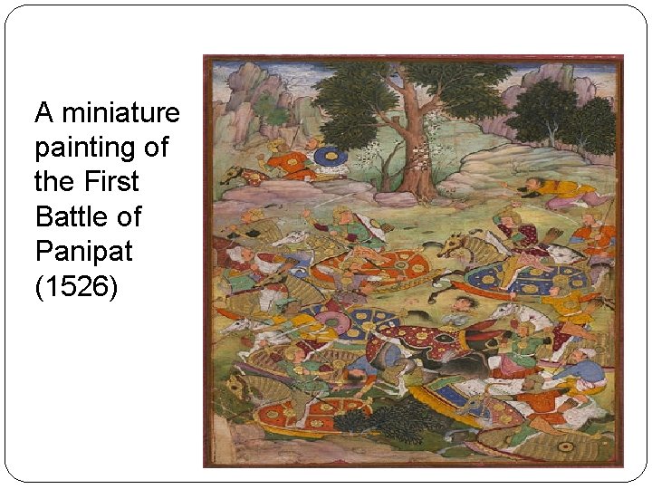 A miniature painting of the First Battle of Panipat (1526) 